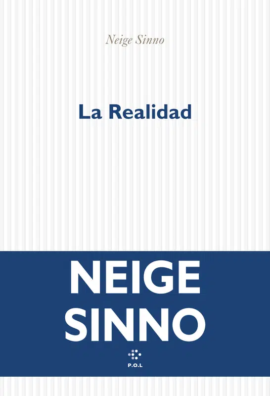 Neige Sinno: La Realidad (Paperback, français language, 2025, P.O.L)